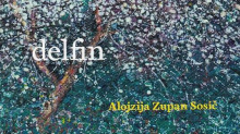 Alojzija Zupan Sosič: Drevo delfin