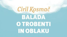 Ciril Kosmač: Balada o trobenti in oblaku