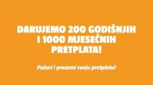 ZGRABI OVO SAMO DANAS! Darujemo 1000 mjesečnih i  200 godišnjih pretplata na Oranž!
